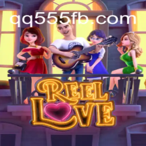 Exploring the World of ReelLove: The Premier Experience on QQ555.COM Platform